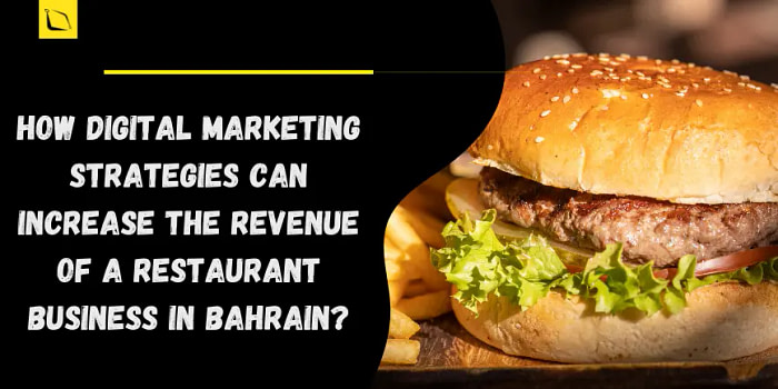 How Digital Marketing can Increase the Revenue of a Restaurant Business in Bahrain?