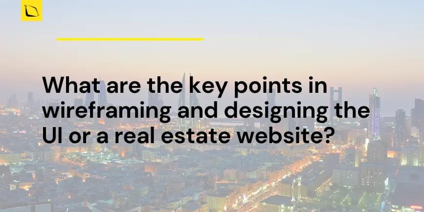 What are the key points in wireframing and designing the UI or a real estate website