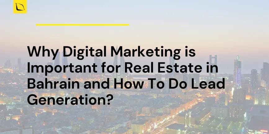 Why Digital Marketing is Important for Real Estate in Bahrain